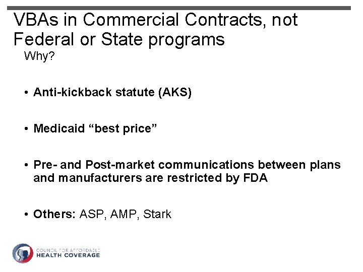 VBAs in Commercial Contracts, not Federal or State programs Why? • Anti-kickback statute (AKS)