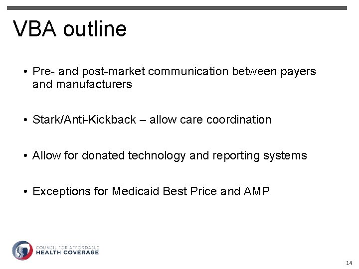 VBA outline • Pre- and post-market communication between payers and manufacturers • Stark/Anti-Kickback –