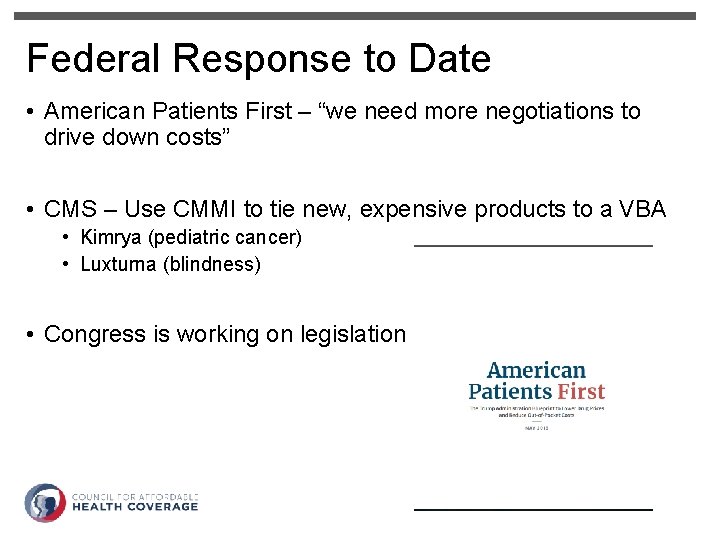 Federal Response to Date • American Patients First – “we need more negotiations to
