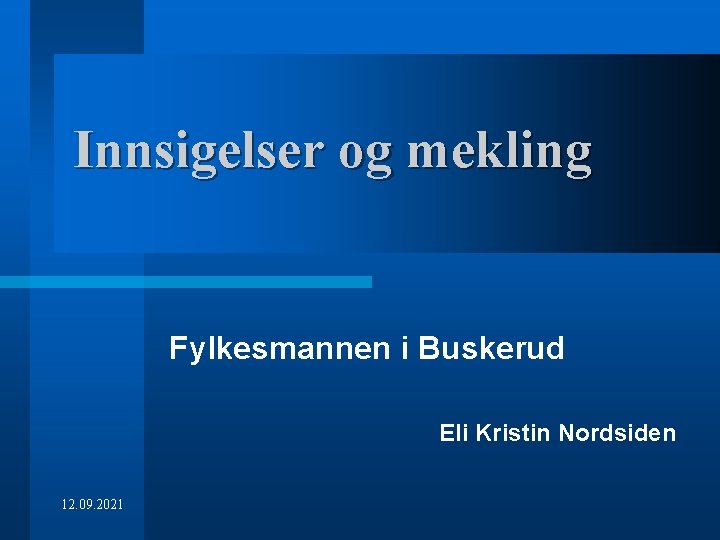 Innsigelser og mekling Fylkesmannen i Buskerud Eli Kristin Nordsiden 12. 09. 2021 