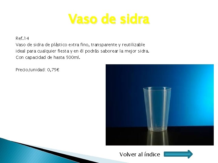 Vaso de sidra Ref. 14 Vaso de sidra de plástico extra fino, transparente y