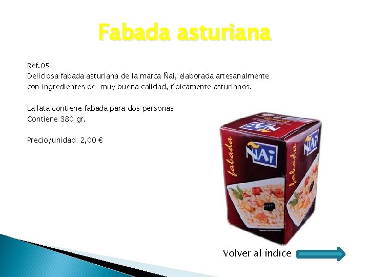 Fabada asturiana Ref. 05 Deliciosa fabada asturiana de la marca Ñai, elaborada artesanalmente con