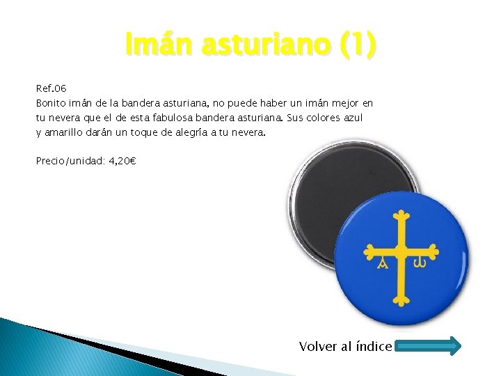 Imán asturiano (1) Ref. 06 Bonito imán de la bandera asturiana, no puede haber