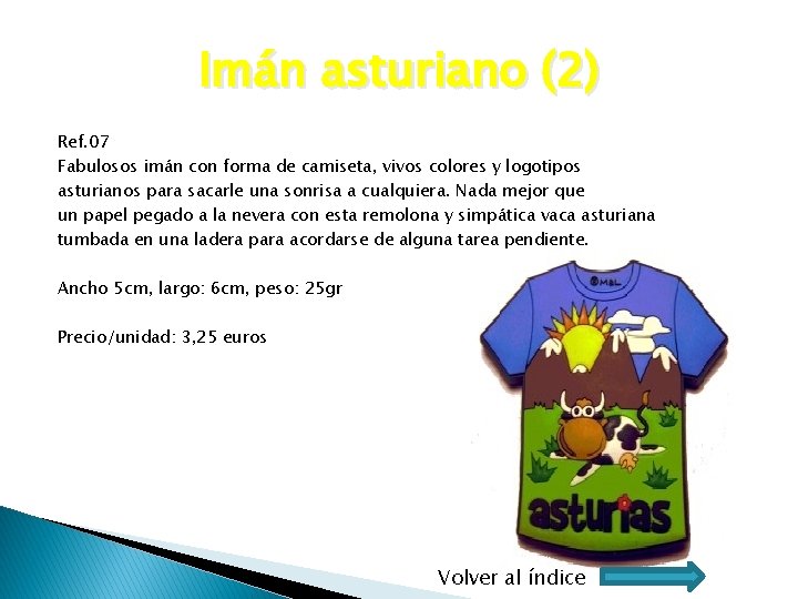 Imán asturiano (2) Ref. 07 Fabulosos imán con forma de camiseta, vivos colores y