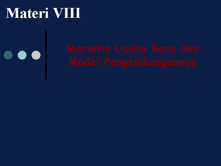 Materi VIII Merintis Usaha Baru dan Model Pengembangannya 