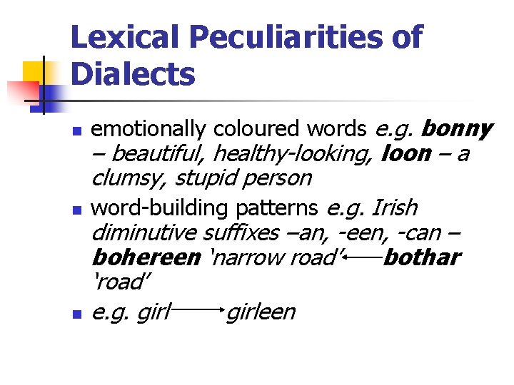 Lexical Peculiarities of Dialects n n n emotionally coloured words e. g. bonny –