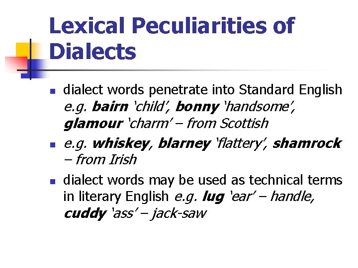 Lexical Peculiarities of Dialects n n n dialect words penetrate into Standard English e.