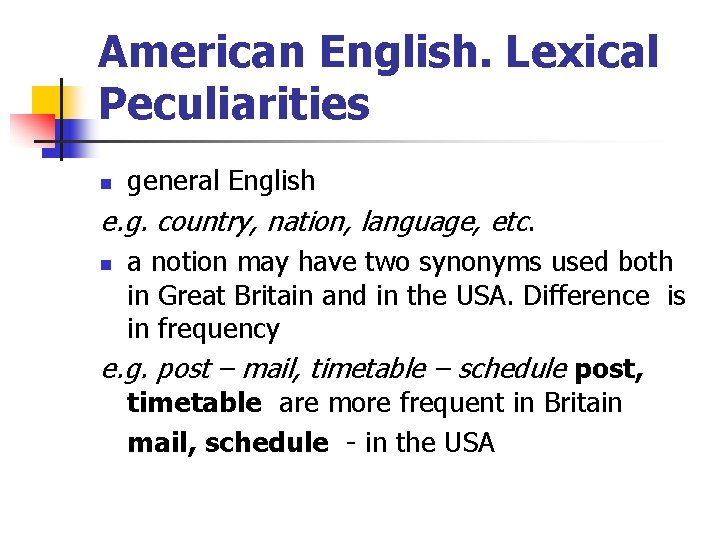 American English. Lexical Peculiarities n general English e. g. country, nation, language, etc. a