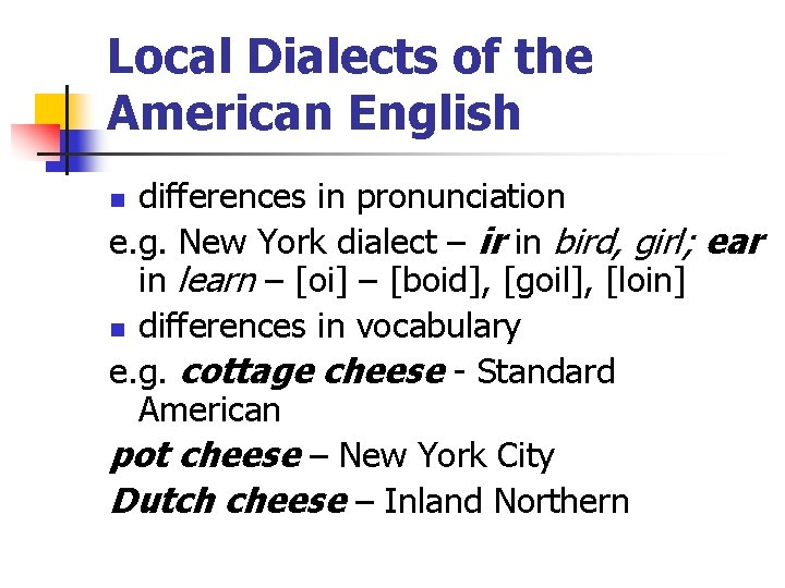 Local Dialects of the American English differences in pronunciation e. g. New York dialect