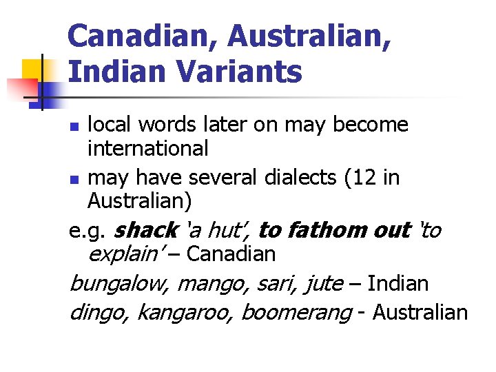 Canadian, Australian, Indian Variants local words later on may become international n may have