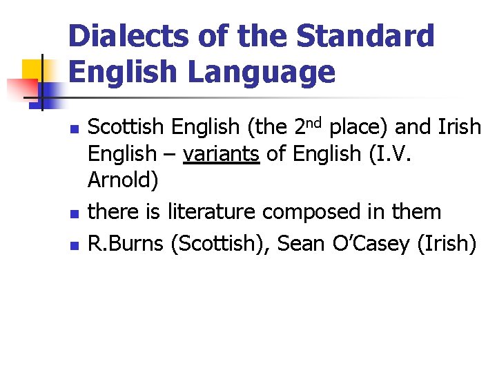 Dialects of the Standard English Language n n n Scottish English (the 2 nd
