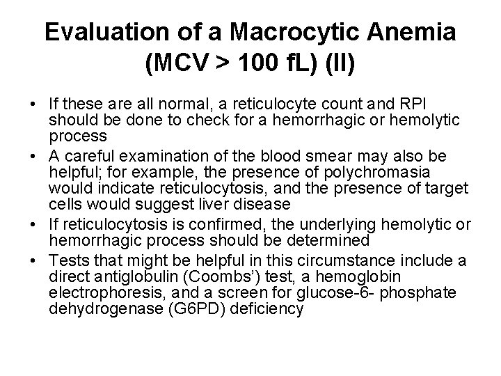 Evaluation of a Macrocytic Anemia (MCV > 100 f. L) (II) • If these