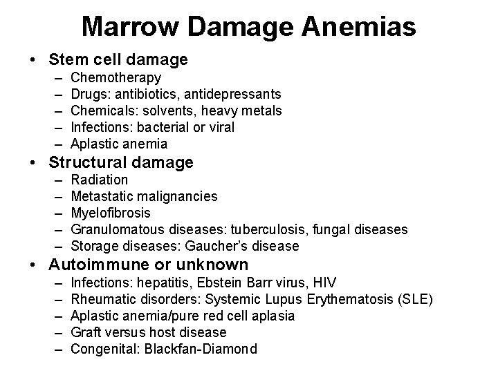 Marrow Damage Anemias • Stem cell damage – – – Chemotherapy Drugs: antibiotics, antidepressants