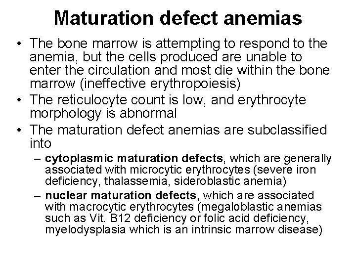 Maturation defect anemias • The bone marrow is attempting to respond to the anemia,