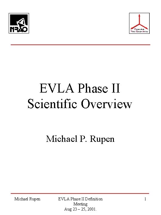 EVLA Phase II Scientific Overview Michael P. Rupen Michael Rupen EVLA Phase II Definition