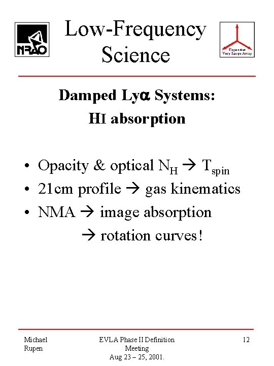 Low-Frequency Science Damped Ly Systems: HI absorption • Opacity & optical NH Tspin •