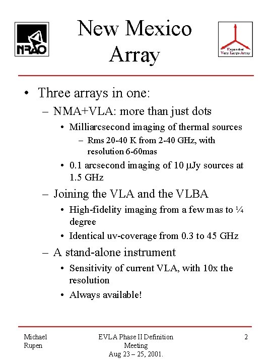 New Mexico Array • Three arrays in one: – NMA+VLA: more than just dots