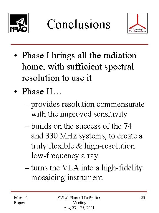 Conclusions • Phase I brings all the radiation home, with sufficient spectral resolution to