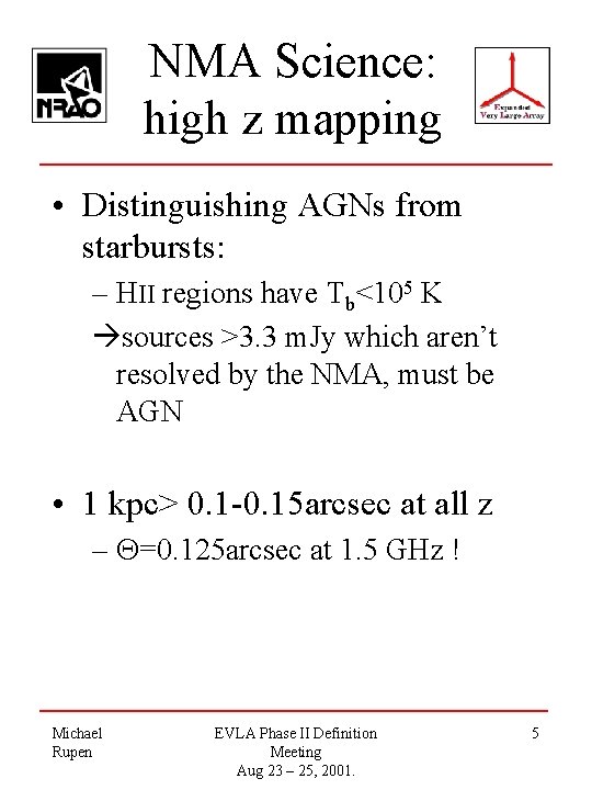 NMA Science: high z mapping • Distinguishing AGNs from starbursts: – HII regions have