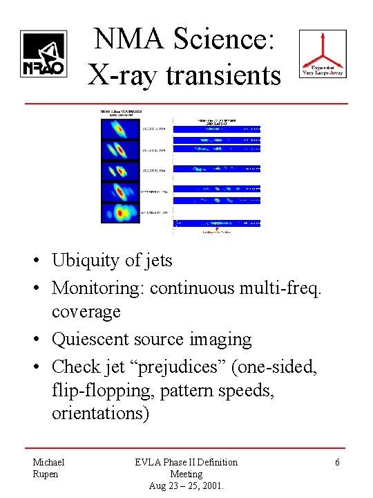 NMA Science: X-ray transients • Ubiquity of jets • Monitoring: continuous multi-freq. coverage •