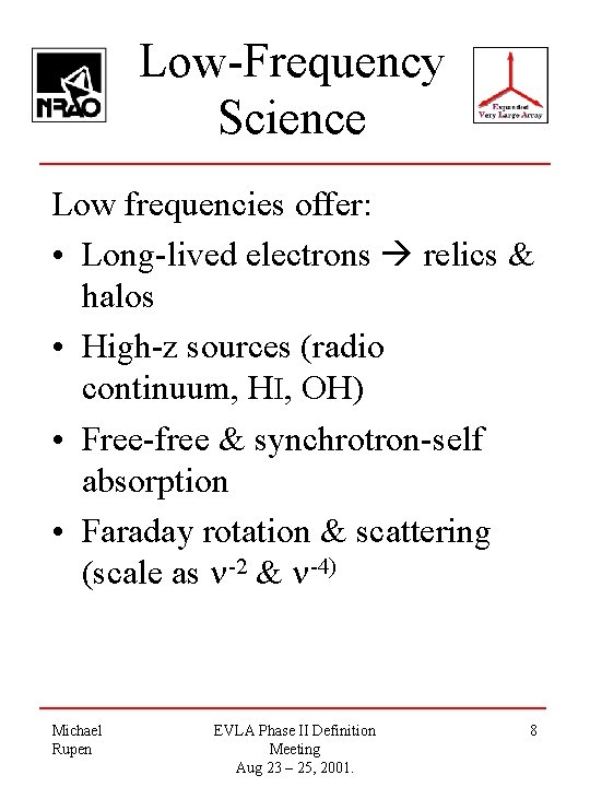 Low-Frequency Science Low frequencies offer: • Long-lived electrons relics & halos • High-z sources