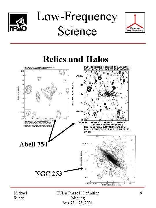 Low-Frequency Science Relics and Halos Abell 754 NGC 253 Michael Rupen EVLA Phase II