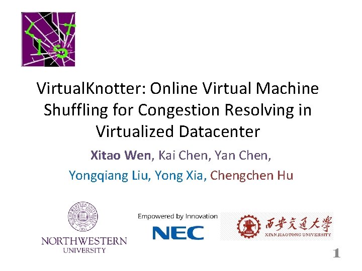 Virtual. Knotter: Online Virtual Machine Shuffling for Congestion Resolving in Virtualized Datacenter Xitao Wen,