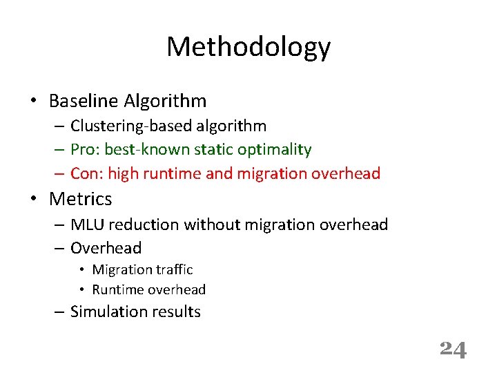 Methodology • Baseline Algorithm – Clustering-based algorithm – Pro: best-known static optimality – Con: