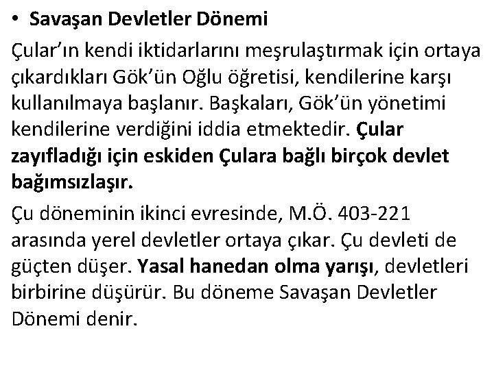  • Savaşan Devletler Dönemi Çular’ın kendi iktidarlarını meşrulaştırmak için ortaya çıkardıkları Gök’ün Oğlu