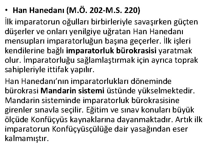  • Hanedanı (M. Ö. 202 -M. S. 220) İlk imparatorun oğulları birbirleriyle savaşırken