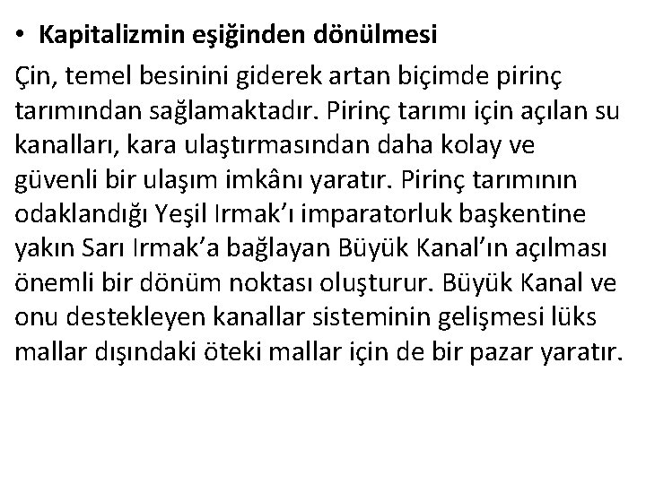  • Kapitalizmin eşiğinden dönülmesi Çin, temel besinini giderek artan biçimde pirinç tarımından sağlamaktadır.