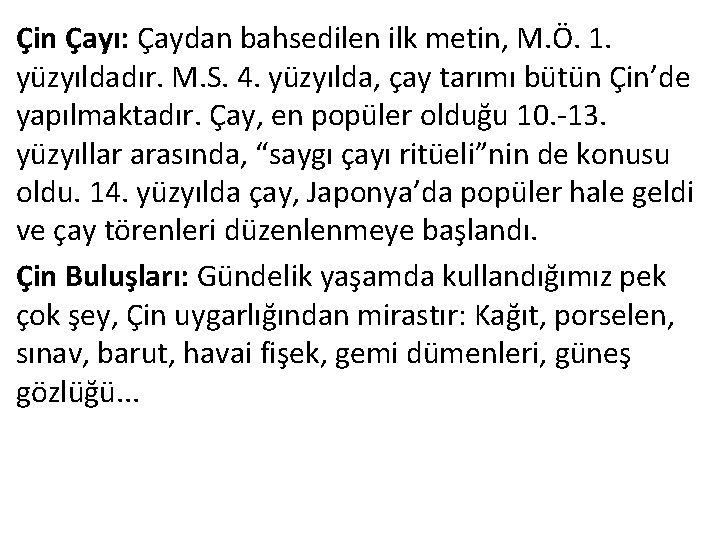 Çin Çayı: Çaydan bahsedilen ilk metin, M. Ö. 1. yüzyıldadır. M. S. 4. yüzyılda,