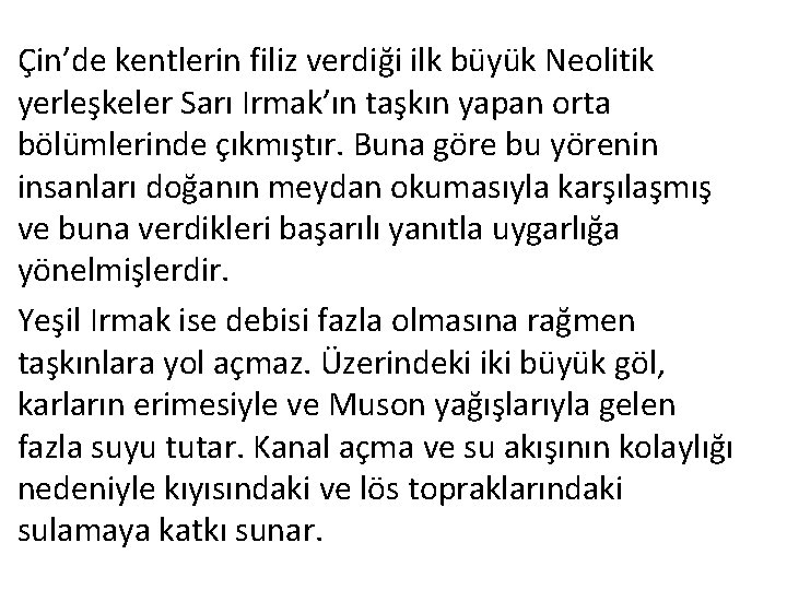 Çin’de kentlerin filiz verdiği ilk büyük Neolitik yerleşkeler Sarı Irmak’ın taşkın yapan orta bölümlerinde