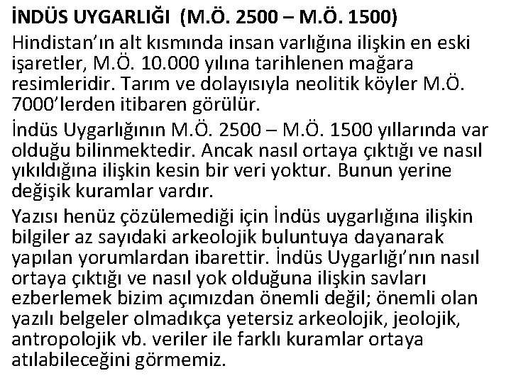 İNDÜS UYGARLIĞI (M. Ö. 2500 – M. Ö. 1500) Hindistan’ın alt kısmında insan varlığına