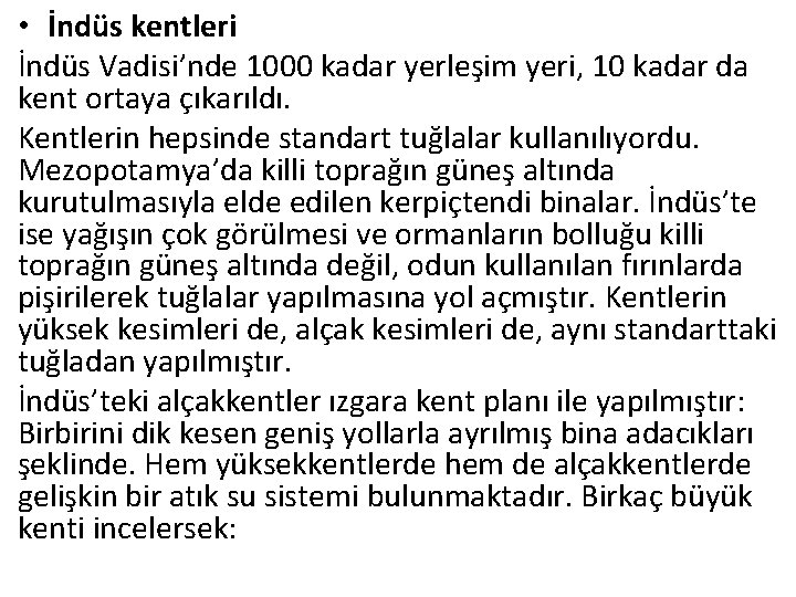  • İndüs kentleri İndüs Vadisi’nde 1000 kadar yerleşim yeri, 10 kadar da kent