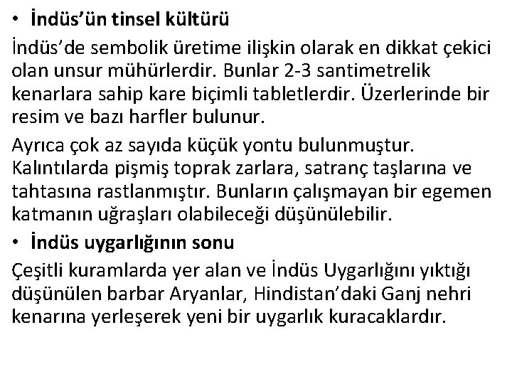  • İndüs’ün tinsel kültürü İndüs’de sembolik üretime ilişkin olarak en dikkat çekici olan