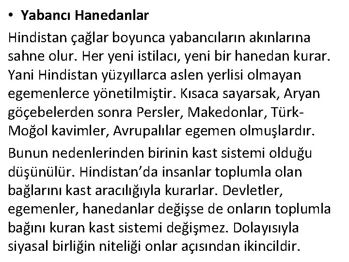  • Yabancı Hanedanlar Hindistan çağlar boyunca yabancıların akınlarına sahne olur. Her yeni istilacı,