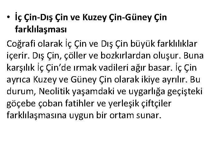  • İç Çin-Dış Çin ve Kuzey Çin-Güney Çin farklılaşması Coğrafi olarak İç Çin