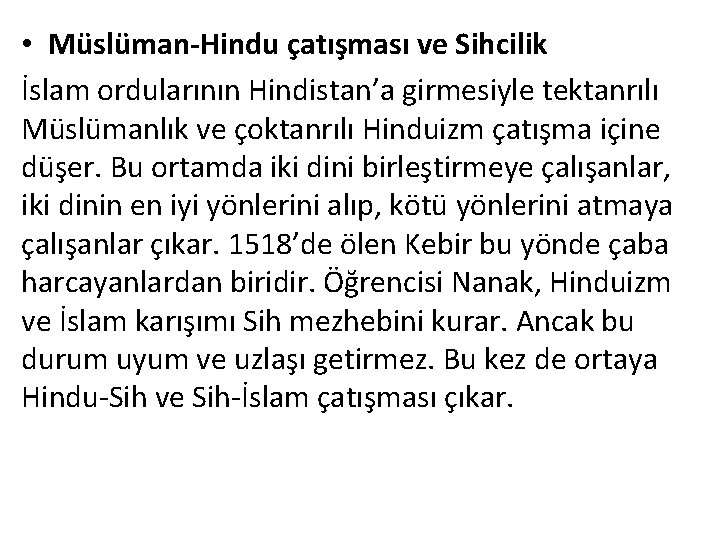  • Müslüman-Hindu çatışması ve Sihcilik İslam ordularının Hindistan’a girmesiyle tektanrılı Müslümanlık ve çoktanrılı