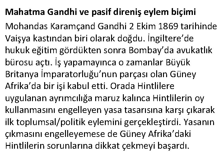 Mahatma Gandhi ve pasif direniş eylem biçimi Mohandas Karamçand Gandhi 2 Ekim 1869 tarihinde