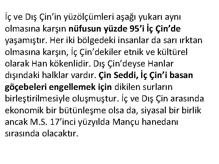 İç ve Dış Çin’in yüzölçümleri aşağı yukarı aynı olmasına karşın nüfusun yüzde 95’i İç