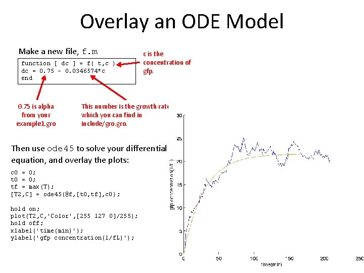 Overlay an ODE Model Make a new file, f. m function [ dc ]