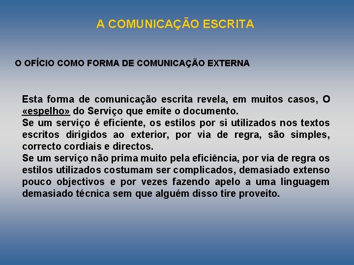 A COMUNICAÇÃO ESCRITA O OFÍCIO COMO FORMA DE COMUNICAÇÃO EXTERNA Esta forma de comunicação