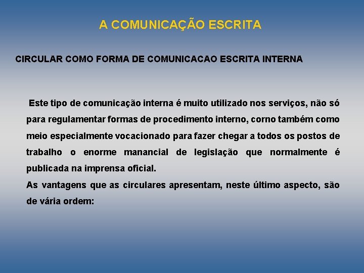 A COMUNICAÇÃO ESCRITA CIRCULAR COMO FORMA DE COMUNICACAO ESCRITA INTERNA Este tipo de comunicação