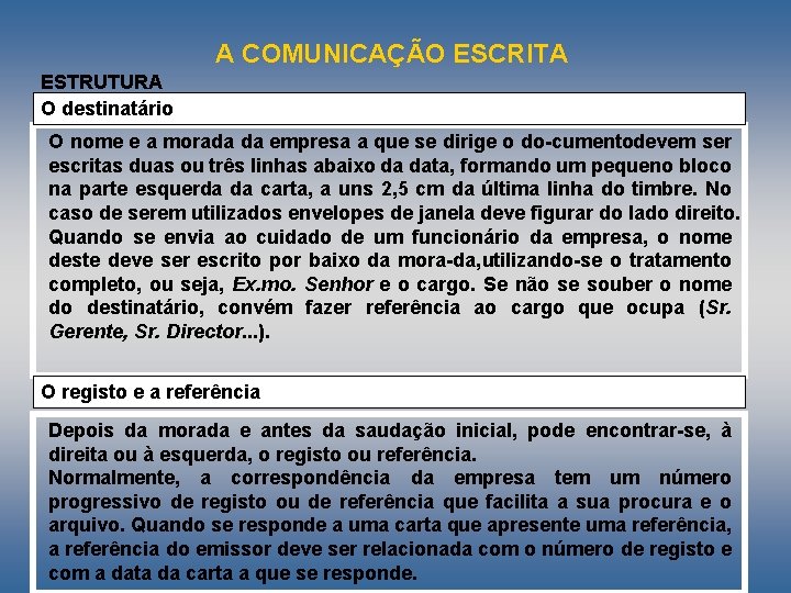 A COMUNICAÇÃO ESCRITA ESTRUTURA O destinatário O nome e a morada da empresa a