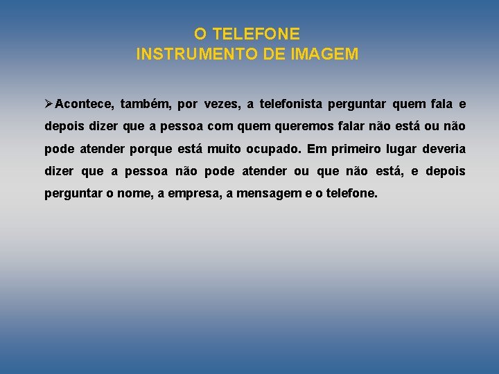 O TELEFONE INSTRUMENTO DE IMAGEM ØAcontece, também, por vezes, a telefonista perguntar quem fala