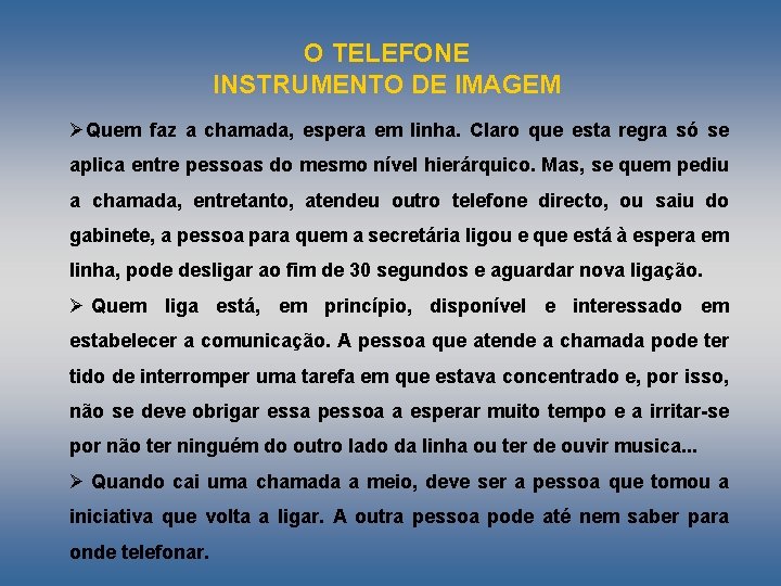 O TELEFONE INSTRUMENTO DE IMAGEM ØQuem faz a chamada, espera em linha. Claro que