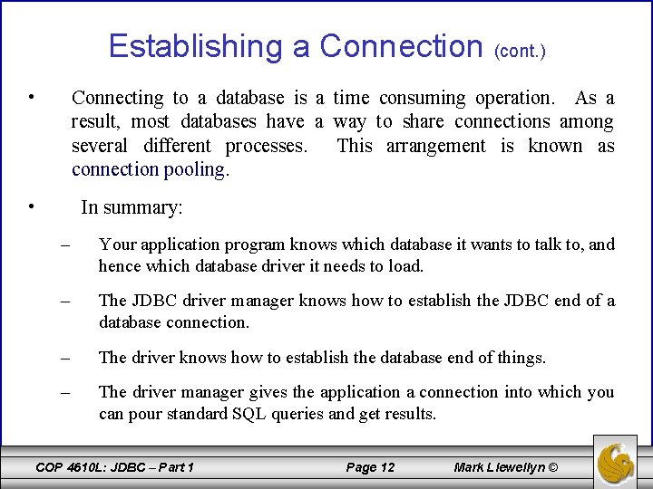 Establishing a Connection (cont. ) • Connecting to a database is a time consuming