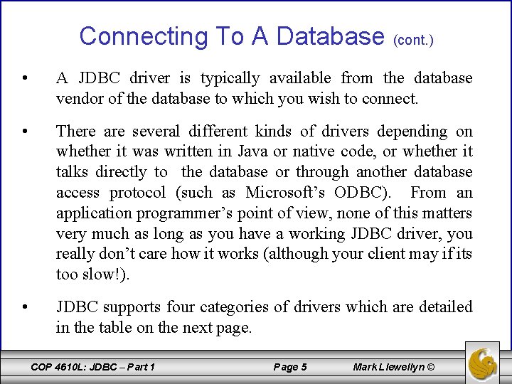 Connecting To A Database (cont. ) • A JDBC driver is typically available from