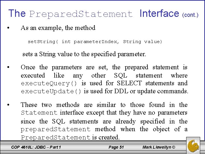 The Prepared. Statement Interface (cont. ) • As an example, the method set. String(